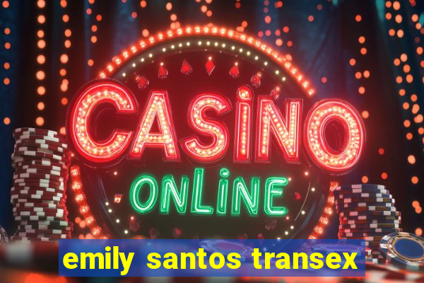 emily santos transex