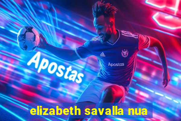 elizabeth savalla nua