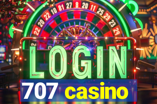 707 casino