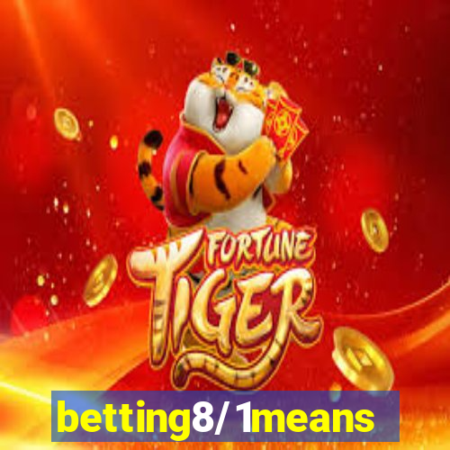 betting8/1means