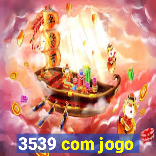 3539 com jogo