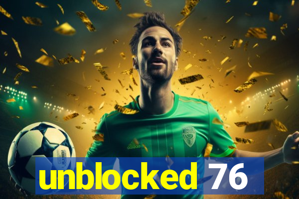 unblocked 76