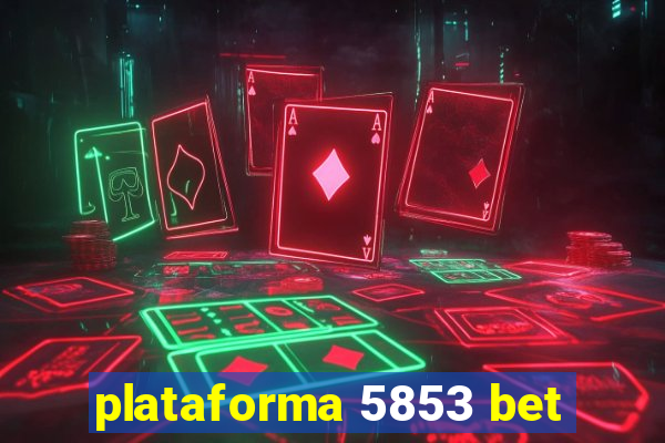 plataforma 5853 bet
