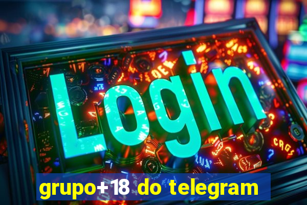 grupo+18 do telegram