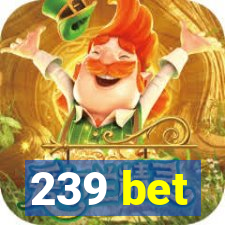 239 bet