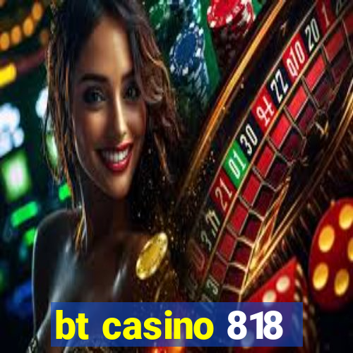 bt casino 818