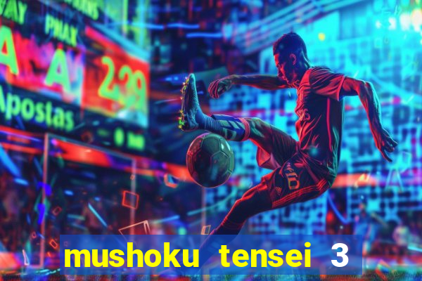 mushoku tensei 3 temporada dublado