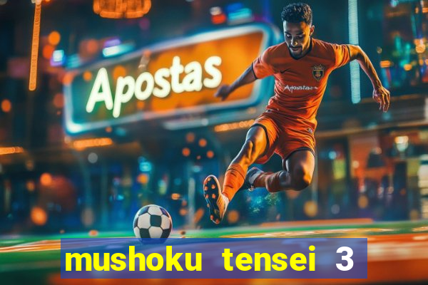 mushoku tensei 3 temporada dublado