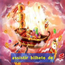 assistir bilhete de loteria dublado