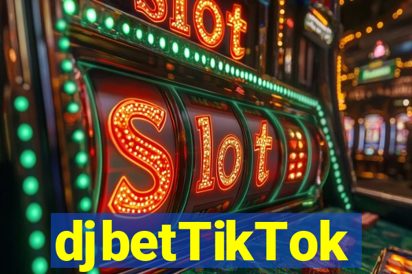 djbetTikTok