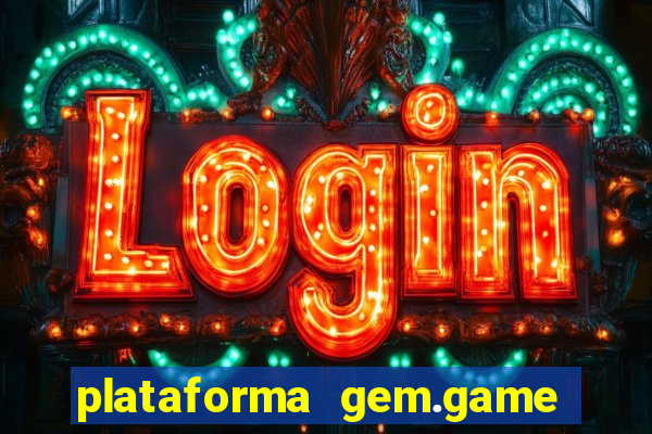plataforma gem.game é confiável