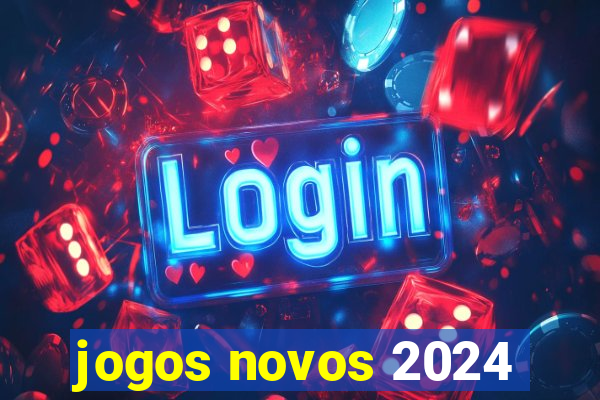 jogos novos 2024