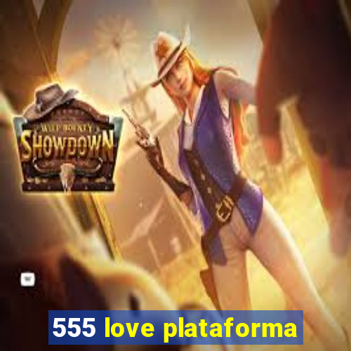 555 love plataforma