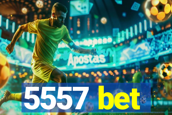 5557 bet