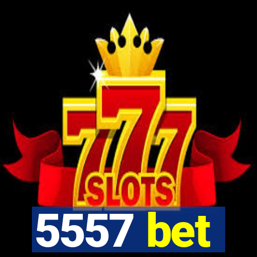 5557 bet