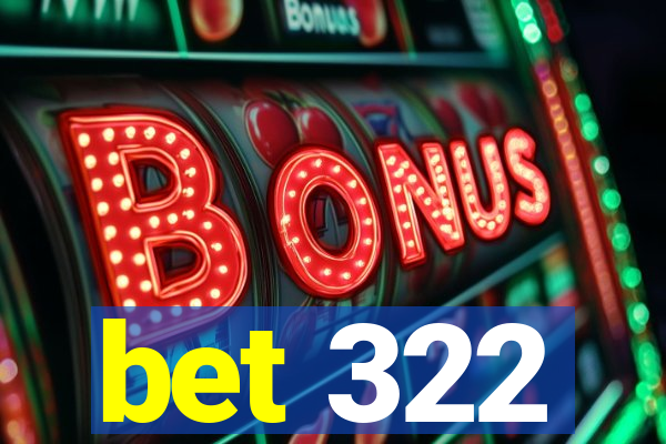 bet 322