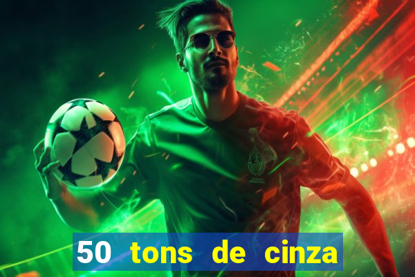 50 tons de cinza filme drive