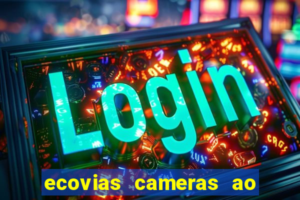 ecovias cameras ao vivo santos