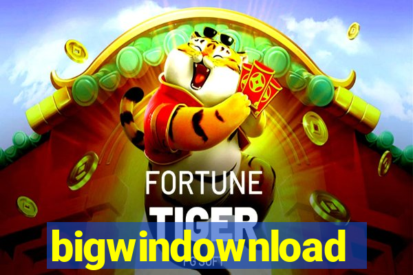 bigwindownload