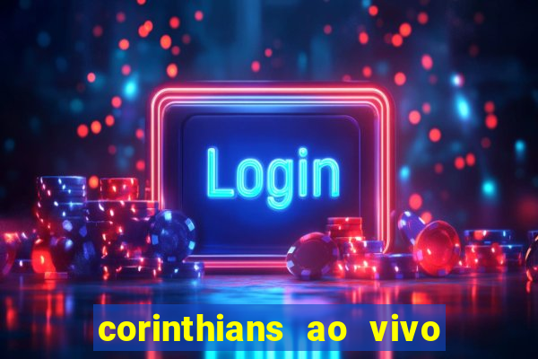 corinthians ao vivo multi canal