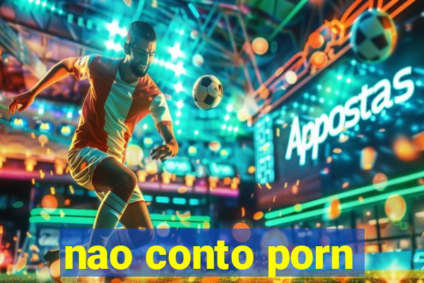 nao conto porn