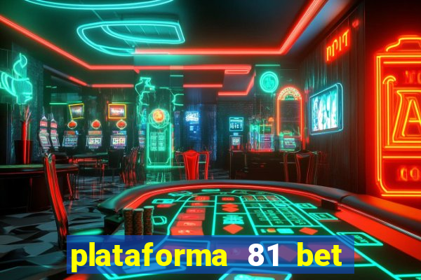 plataforma 81 bet é confiável