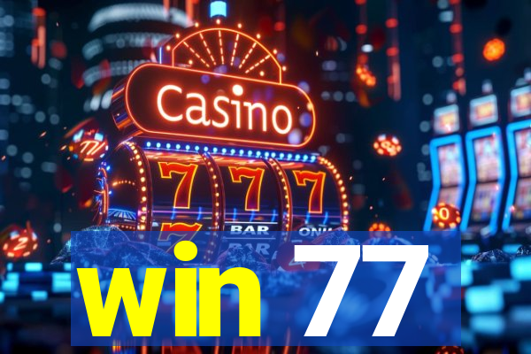 win 77
