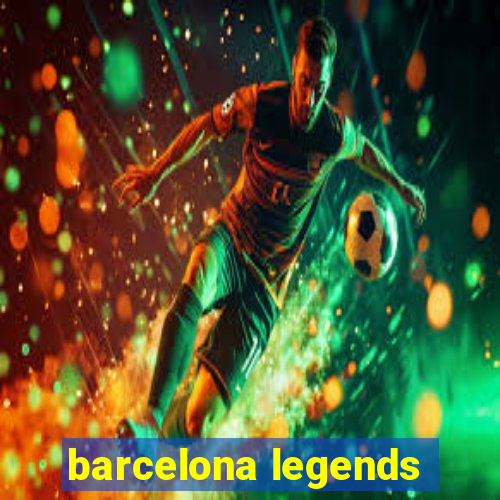 barcelona legends