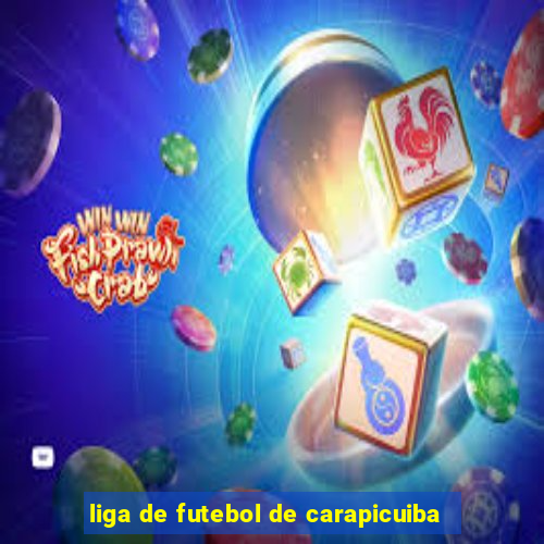 liga de futebol de carapicuiba