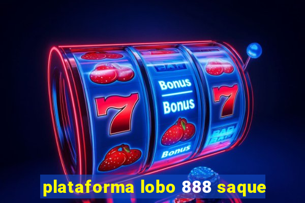 plataforma lobo 888 saque