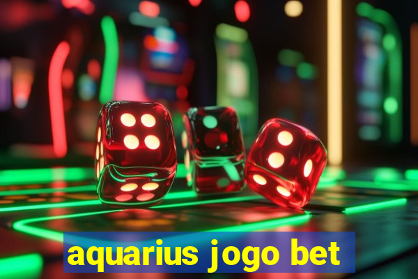 aquarius jogo bet