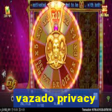 vazado privacy