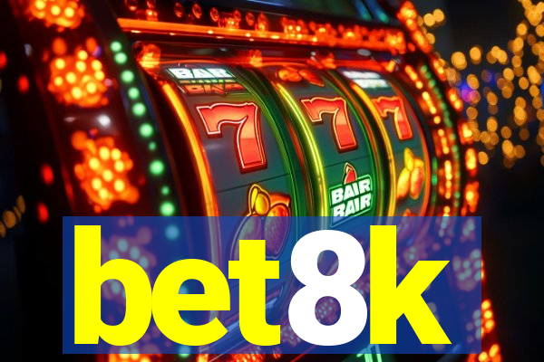 bet8k