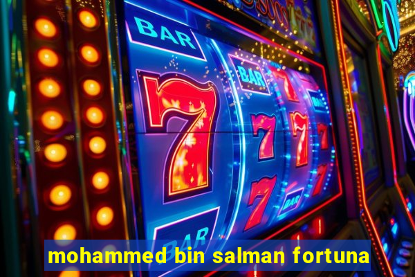 mohammed bin salman fortuna