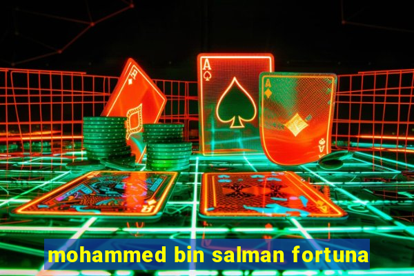 mohammed bin salman fortuna