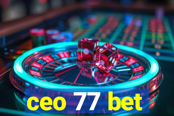 ceo 77 bet