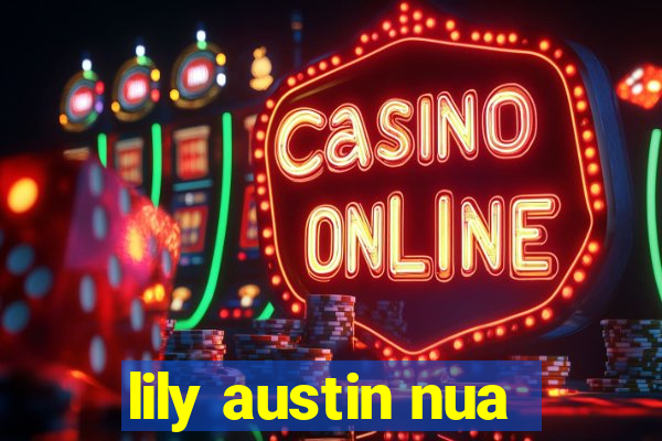 lily austin nua