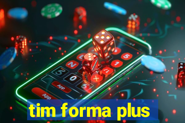 tim forma plus