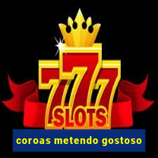 coroas metendo gostoso