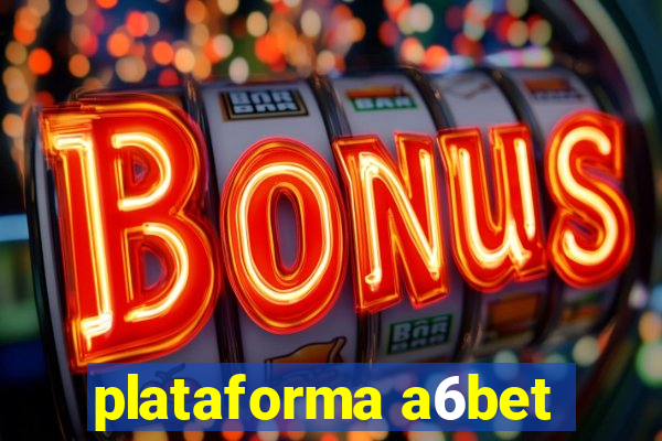 plataforma a6bet