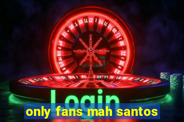 only fans mah santos