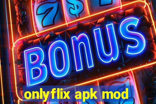 onlyflix apk mod