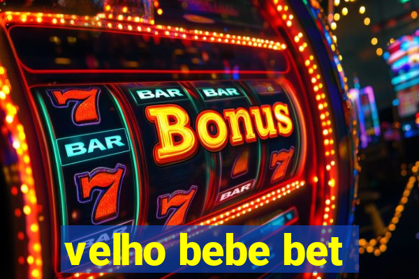 velho bebe bet