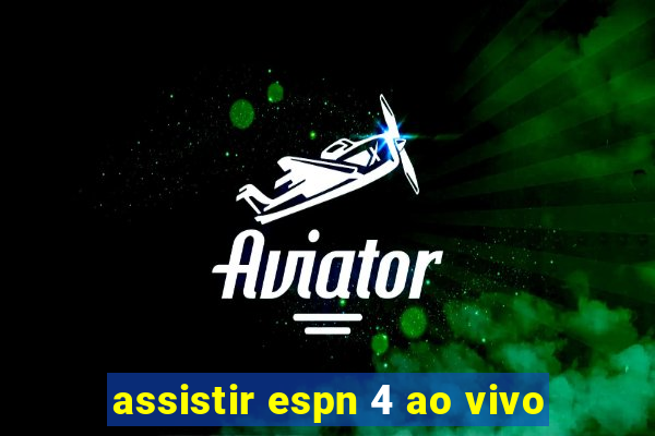 assistir espn 4 ao vivo