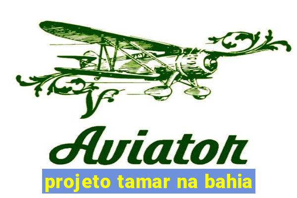 projeto tamar na bahia