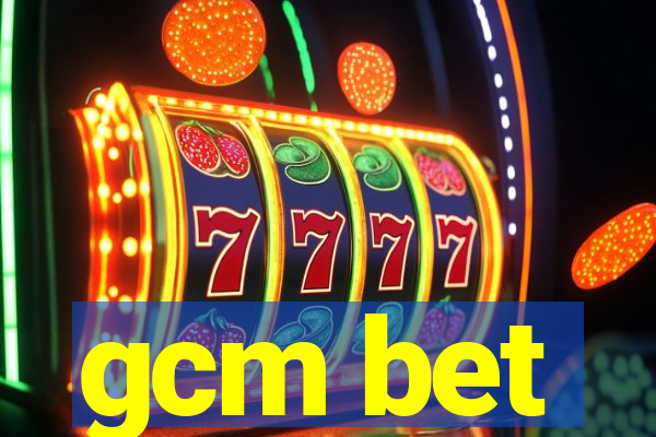 gcm bet