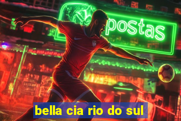 bella cia rio do sul