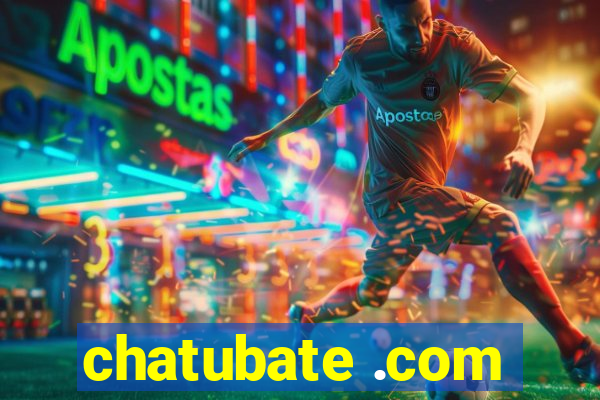 chatubate .com