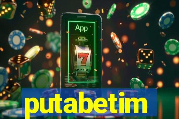 putabetim