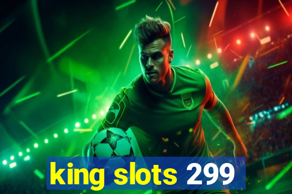 king slots 299